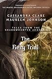 The Fiery Trial Tales From The Shadowhunter Academy 8