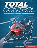 Total Controlhigh Performance Street Riding Techniques 2nd Edition English Edition