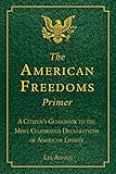 The American Freedoms Primer A Citizens Guidebook To The Most Celebrated Declarations Of American Liberty