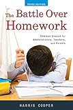 The Battle Over Homework Common Ground For Administrators Teachers And Parents English Edition