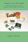 Raspberry Pi With Custard Interfacing To The Raspberry Pi Gpio Using The Custard Pi Range Of Addon Boards English Edition