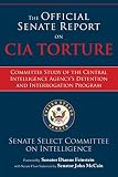 The Official Senate Report On Cia Torture Committee Study Of The Central Intelligence Agencys Detention And Interrogation Program English Edition