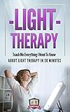 Light Therapy Teach Me Everything I Need To Know About Light Therapy In 30 Minutes Light Therapy Season Affective Disorder Sad Vitamin D English Edition