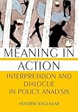 Meaning In Action Interpretation And Dialogue In Policy Analysis English Edition