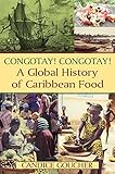 Congotay Congotay A Global History Of Caribbean Food English Edition