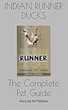 Indian Runner Ducks The Complete Pet Guide English Edition