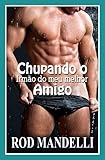 Chupando O Irmo Do Meu Melhor Amigo Portuguese Edition