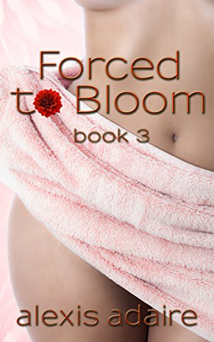 Forced to Bloom, Book 3 book cover