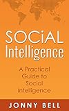 Social Intelligence A Practical Guide To Social Intelligence Communication Skills Social Skills Communication Theory Emotional Intelligence English Edition