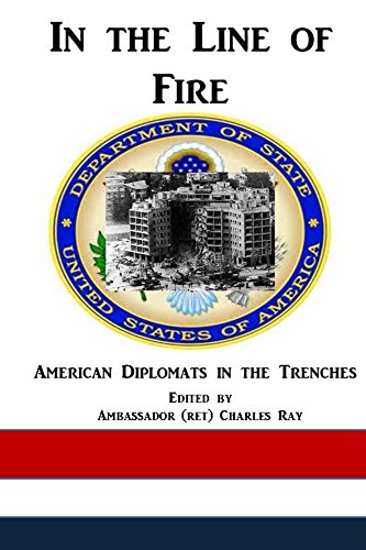 In the Line of Fire: American Diplomats in the Trenches book cover