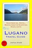 Lugano Switzerland Travel Guide Sightseeing Hotel Restaurant Shopping Highlights English Edition