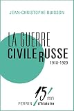 La Guerre Civile Russe 19181920