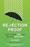 Rejection Proof How I Beat Fear And Became Invincible English Edition