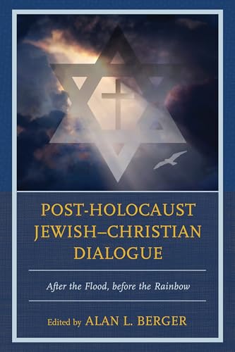 Post-Holocaust Jewish–Christian Dialogue: After the Flood, before the Rainbow book cover