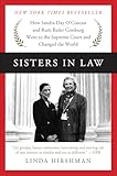 Sisters In Law How Sandra Day Oconnor And Ruth Bader Ginsburg Went To The Supreme Court And Changed The World English Edition