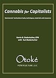 Cannabis For Capitalists Commercial Horticulture Tools Techniques Materials And Resources English Edition