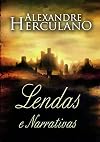 As Lendas e Narrativas de Alexandre Herculano: Histórias de raiz popular da história medieval de Portugal (Portuguese Edition)