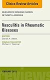 Vasculitis In Rheumatic Diseases An Issue Of Rheumatic Disease Clinics Ebook The Clinics Internal Medicine English Edition