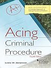 Acing Criminal Procedure, 4th