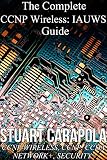 The Complete Ccnp Wireless Iauws Guide English Edition
