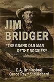 Jim Bridger The Grand Old Man Of The Rockies 1922