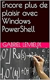 Encore Plus De Plaisir Avec Windows Powershell