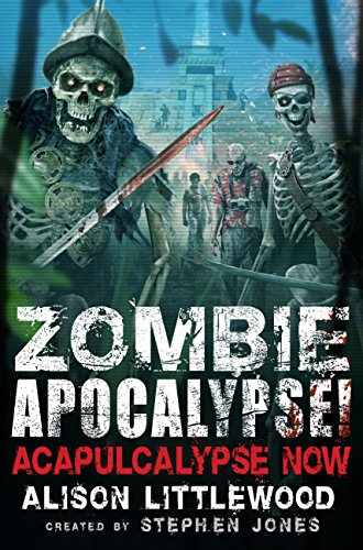 Zombie Apocalypse! Acapulcalypse Now (With: Stephen Jones) cover