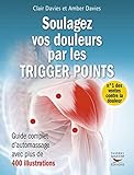 Soulagez Vos Douleurs Par Les Trigger Points Guide Complet Dautomassages Avec 400 Illustrations Guiprat