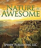 Nature Is Awesome Fun Facts And Pictures For Kids