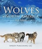 Wolves Of North America Kids Edition Childrens Animal Book Of Wolves Wolf Facts