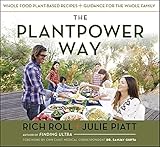 The Plantpower Way Whole Food Plantbased Recipes And Guidance For The Whole Family English Edition