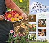 Amish Garden A Year In The Life Of An Amish Garden English Edition