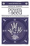 Power Of The Seed Your Guide To Oils For Health Beauty Process Selfreliance Series English Edition