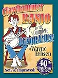 Clawhammer Banjo For The Complete Ignoramus English Edition