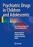 Psychiatric Drugs In Children And Adolescents Basic Pharmacology And Practical Applications English Edition