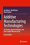 Additive Manufacturing Technologies 3d Printing Rapid Prototyping And Direct Digital Manufacturing English Edition