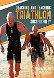 Coaching And Teaching Triathlon Successfully English Edition