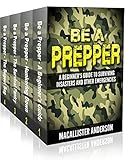 Be A Prepper 4 Book Set Vol 1 A Beginners Guide To Surviving Disasters And Other Emergencies Vol 2 Hunkering Down Vol 3 The Survival Pantry Vol 4 The Bugout Bag English Edition