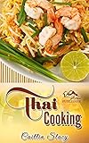 Thai Cooking Cook Easy And Healthy Thai Food At Home With Mouth Watering Thai Recipes Cookbook English Edition