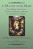 A Month With Mary Daily Meditations For A Profound Reform Of Heart In The School Of Mary English Edition