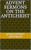 Advent Sermons On The Antichrist English Edition