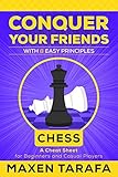 Chess Conquer Your Friends With 8 Easy Principles Chess Strategy For Casual Players And Postbeginners The Skill Artists Guide Chess Strategy Chess Books Book 1 English Edition