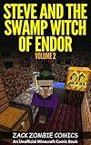 Steve And The Swamp Witch Of Endor The Ultimate Minecraft Comic Book Volume 2 An Unofficial Minecraft Comic Book English Edition