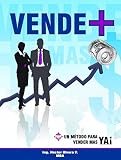 El Manual Practico De Ventas Como Vender Ms Ms Fcil Y Ms Rpidamente De Lo Que Jams Creste Que Fuera Posible An En Tiempo De Crisis Comprobado De Vendedor A Asesor Spanish Edition