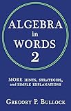 Algebra In Words 2 More Hints Strategies And Simple Explanations
