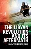 The Libyan Revolution And Its Aftermath English Edition