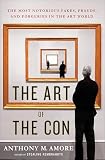 The Art Of The Con The Most Notorious Fakes Frauds And Forgeries In The Art World English Edition