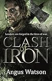 Clash Of Iron The Iron Age Trilogy Book 2 English Edition