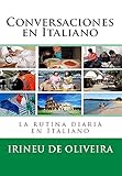 Conversaciones En Italiano La Rutina Diaria En Italiano Italian Edition