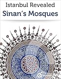 Istanbul Guide To Sinans Mosques 2019 Travel Guide English Edition